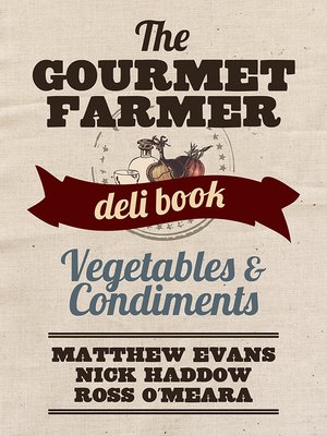 cover image of The Gourmet Farmer Deli Book: Vegetables and Condiments